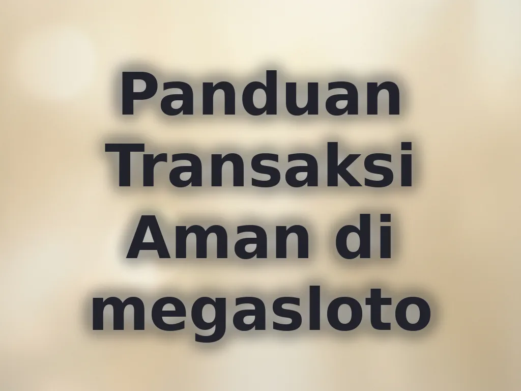 Panduan Transaksi Aman di megasloto